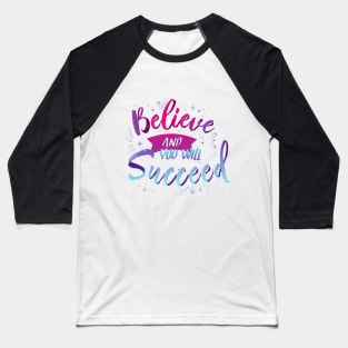 Believe and you will succeed Baseball T-Shirt